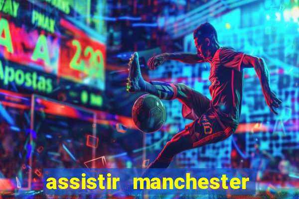 assistir manchester city ao vivo futemax